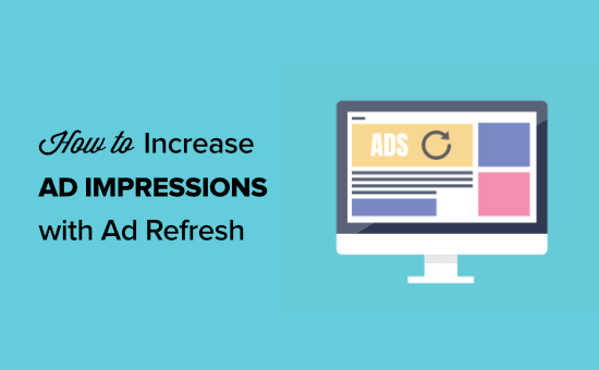 Cómo aumentar las impresiones de anuncios en WordPress con la actualización de anuncios (2 formas)