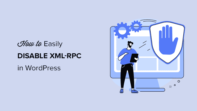 Desactivar fácilmente el XML-RPC en WordPress