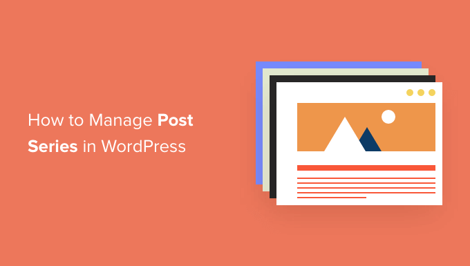 Cómo gestionar eficazmente las series de publicaciones en WordPress
