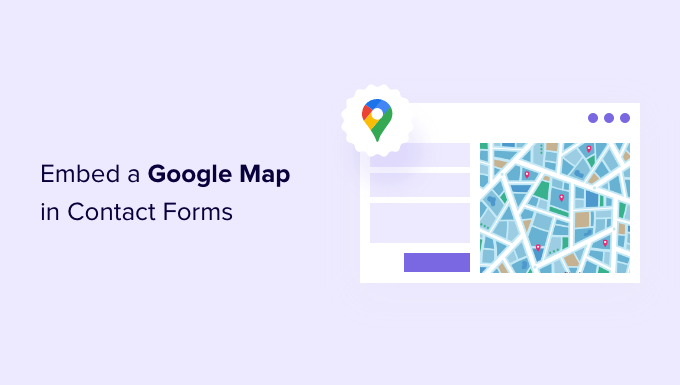 Cómo incrustar un mapa de Google en los formularios de contacto (con pin de mapa)