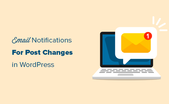 Configurar las notificaciones por correo electrónico para los cambios en las entradas en WordPress