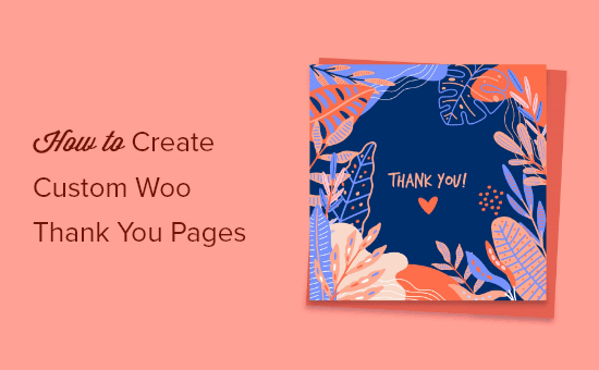 Cómo crear fácilmente páginas de agradecimiento personalizadas de WooCommerce