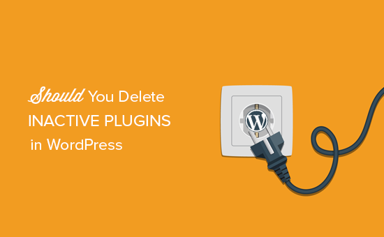 ¿Los plugins desactivados ralentizan WordPress? ¿Debes eliminar los plugins inactivos?