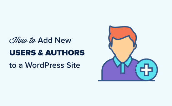 Añadir nuevos usuarios y autores a tu sitio web de WordPress