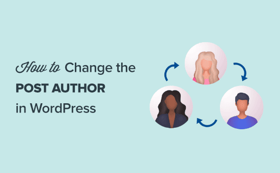 Cómo cambiar el autor de una entrada en WordPress