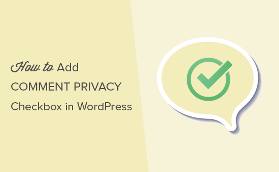Cómo añadir la casilla de privacidad de los comentarios en WordPress