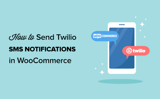 Cómo enviar notificaciones por SMS de Twilio desde WooCommerce
